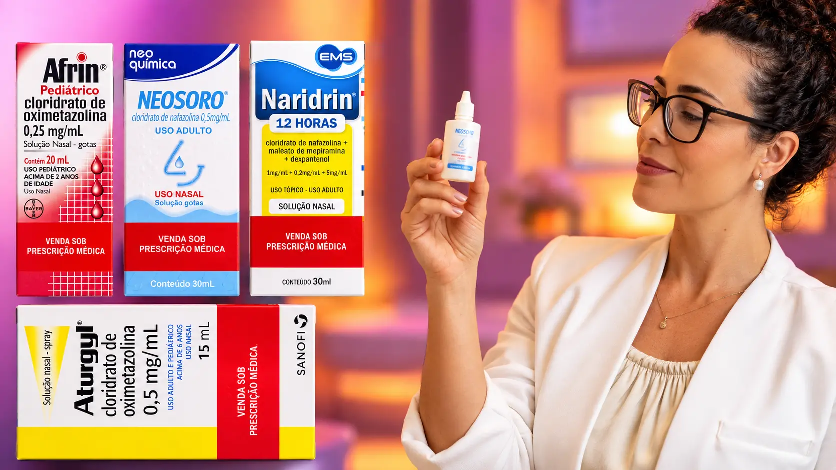 Caixas de Afrin Pediátrico, Neosoro, Naridrin e Aturgyl com a tarja de venda sob prescrição médica e a Dra. Larissa Vilela segurando um frasco de descongestionante nasal
